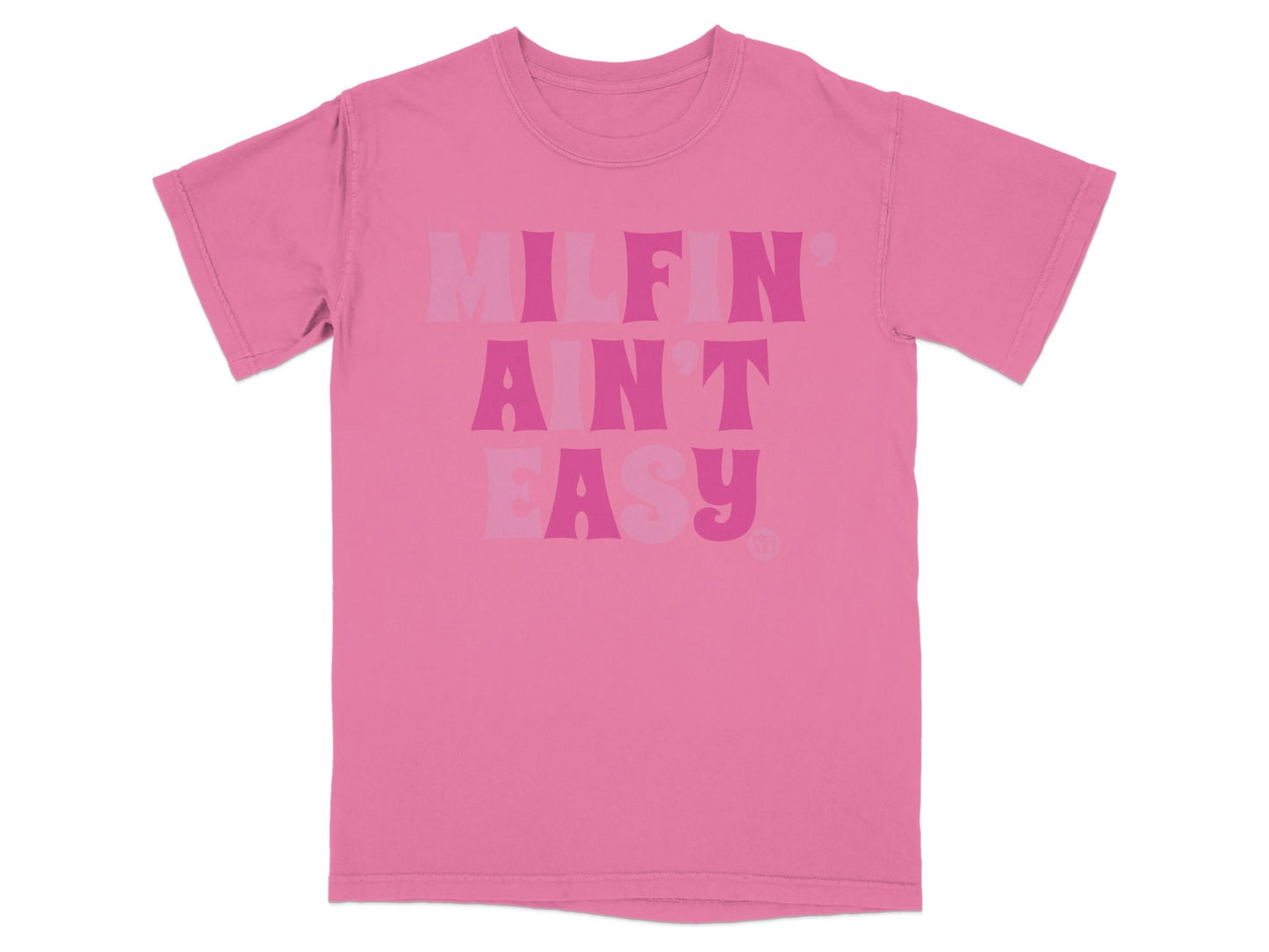 MILF'N AIN'T EASY Graphic Pink T-Shirt