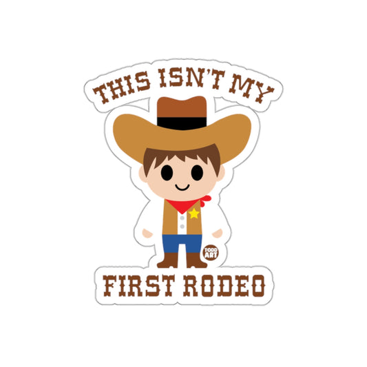 This Isn't My First Rodeo Cowboy Sticker