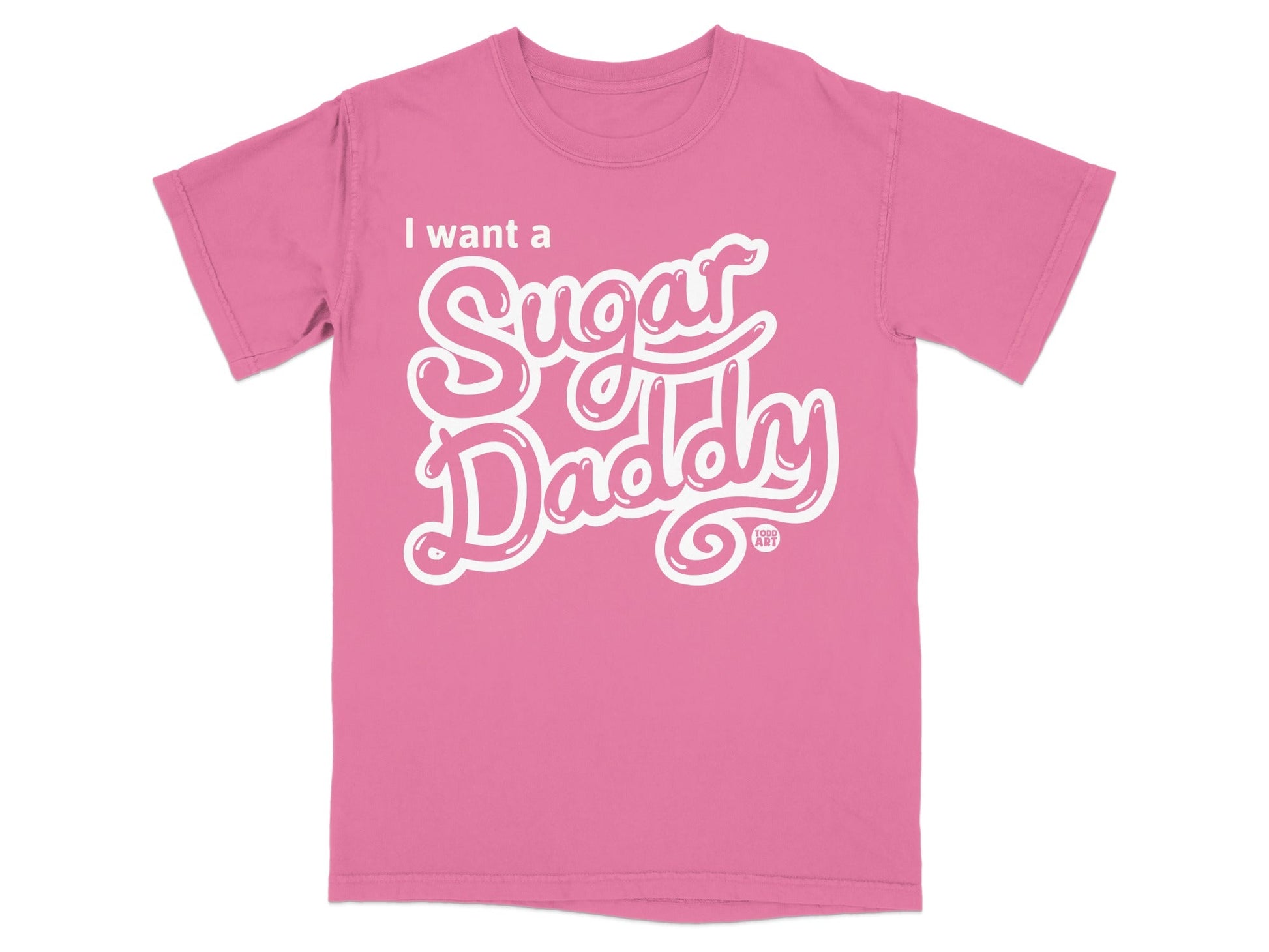 I want a Sugar Daddy printed graphic T-shirt