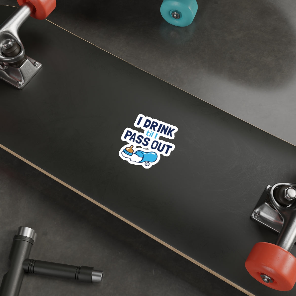 I Drink Till I Pass Out Funny Sticker for Skateboards