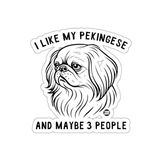 I Like My Pekingese And Maybe 3 People Sticker