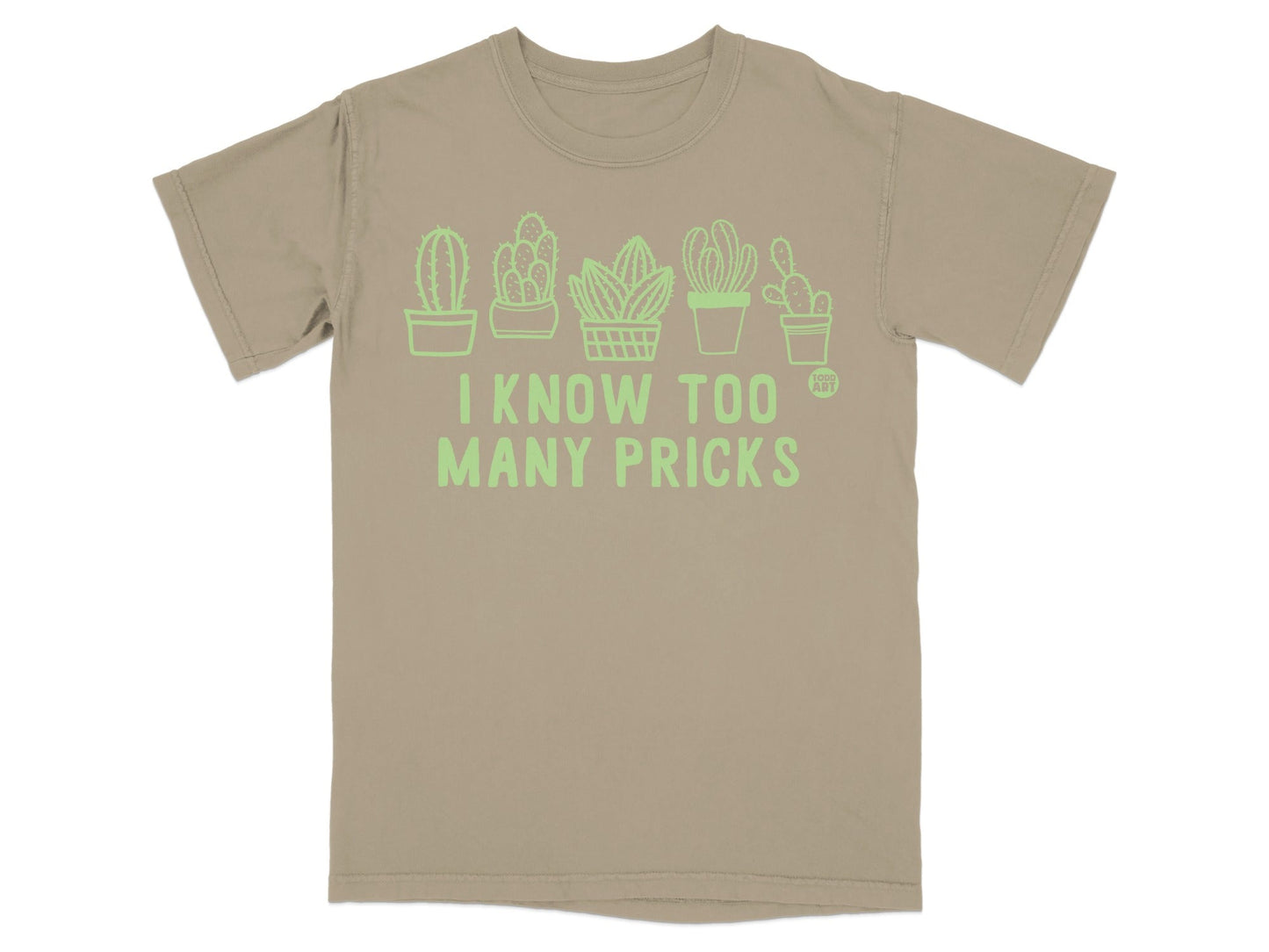 I Know Too Many Pricks Funny Cactus Graphic T-Shirt