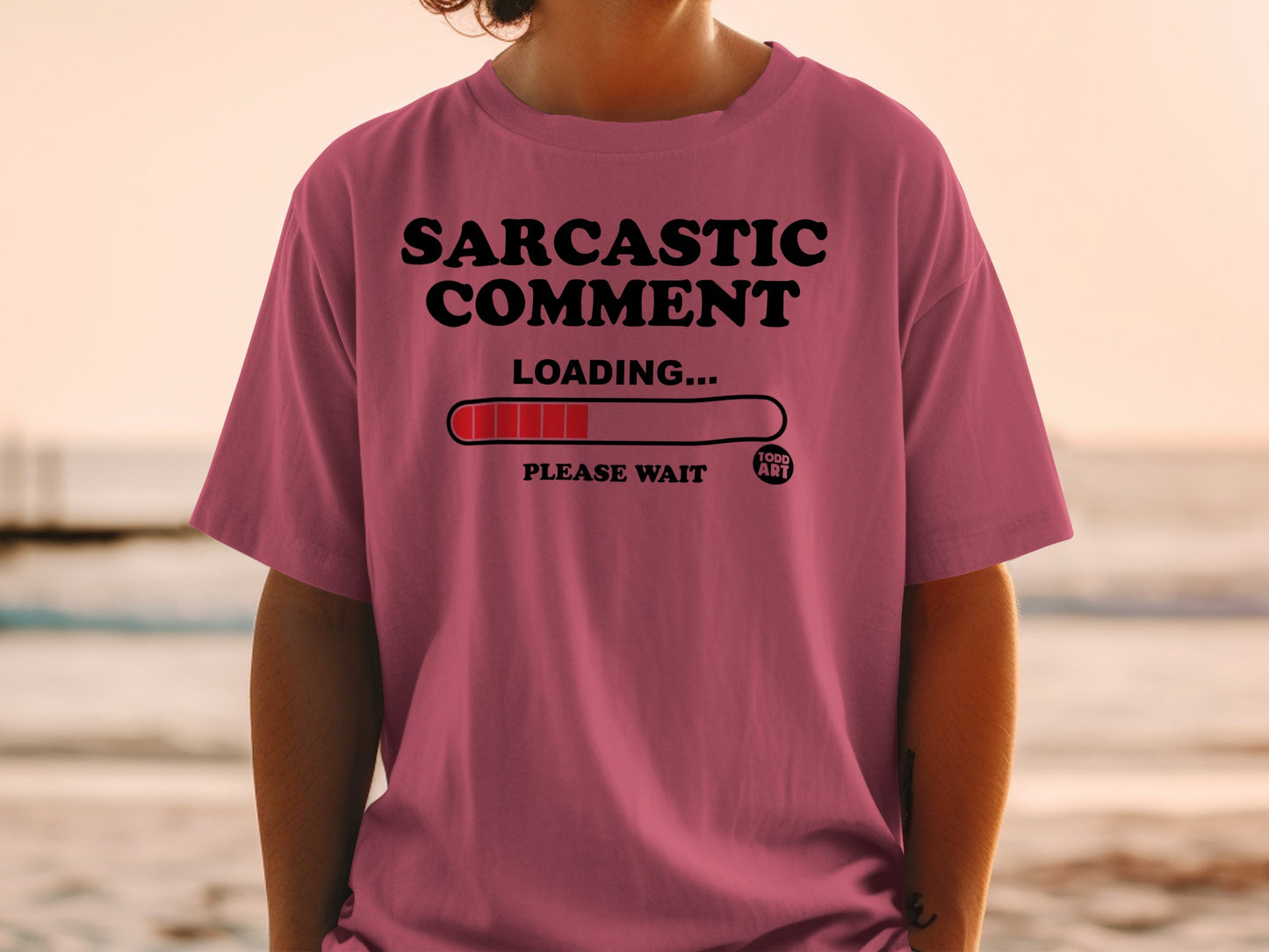 SARCASTIC COMMENT LOADING PLEASE WAIT TODD ART product type