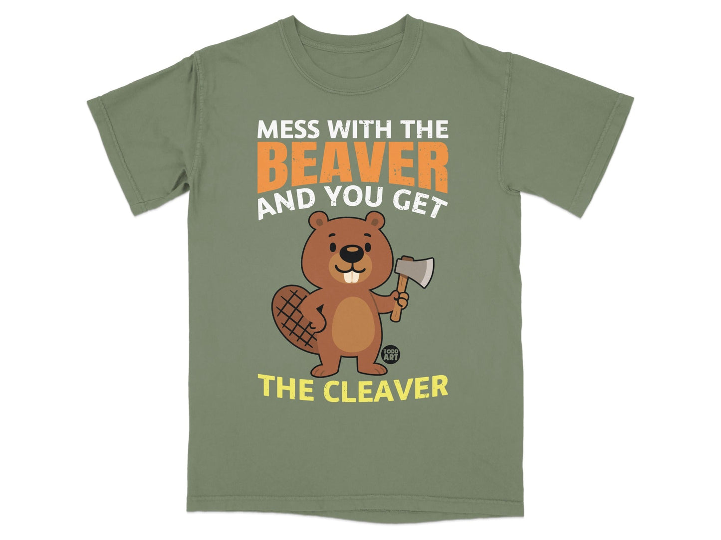 Mess With The Beaver And You Get The Cleaver T-shirt