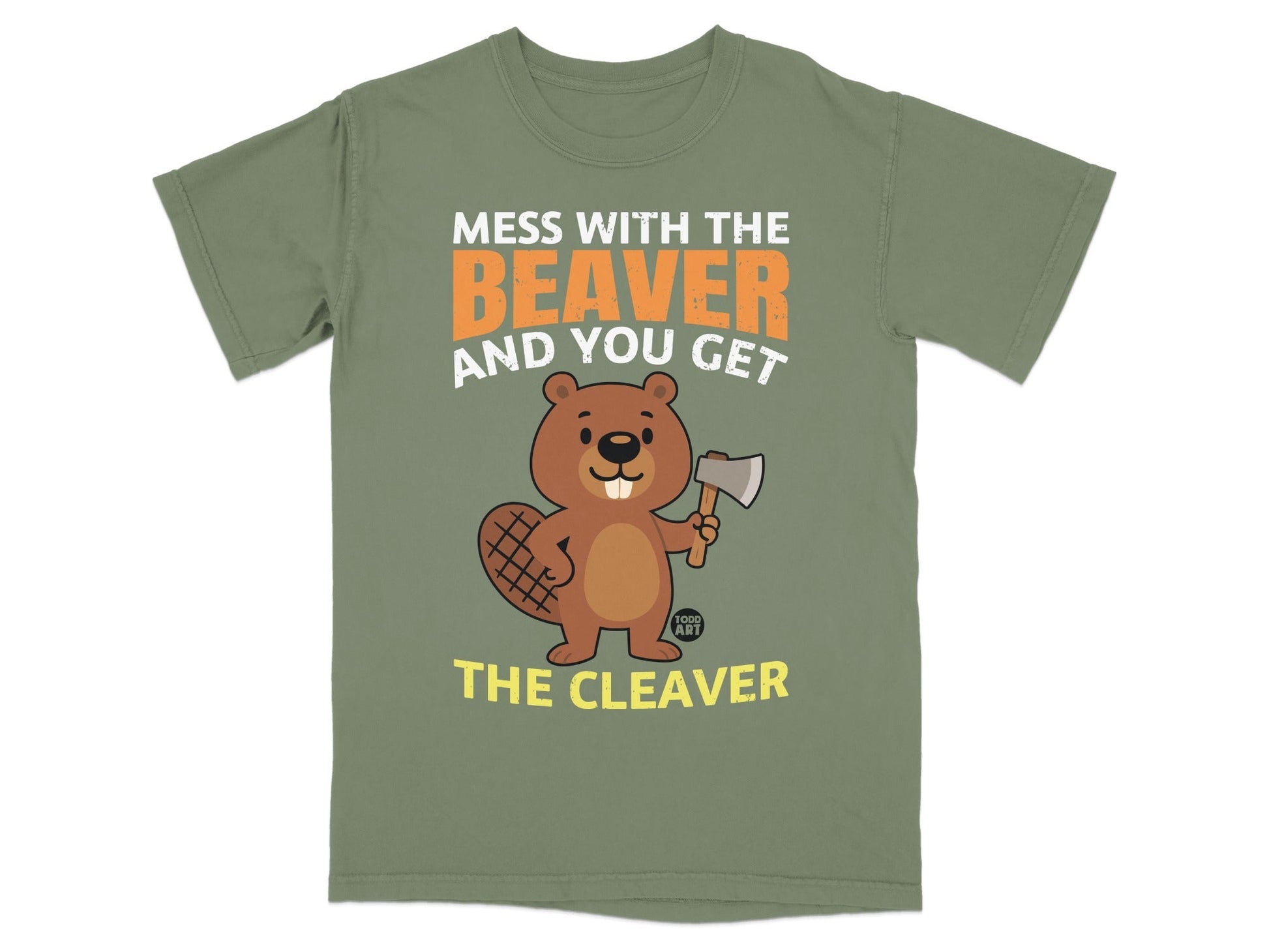 Mess With The Beaver And You Get The Cleaver T-shirt
