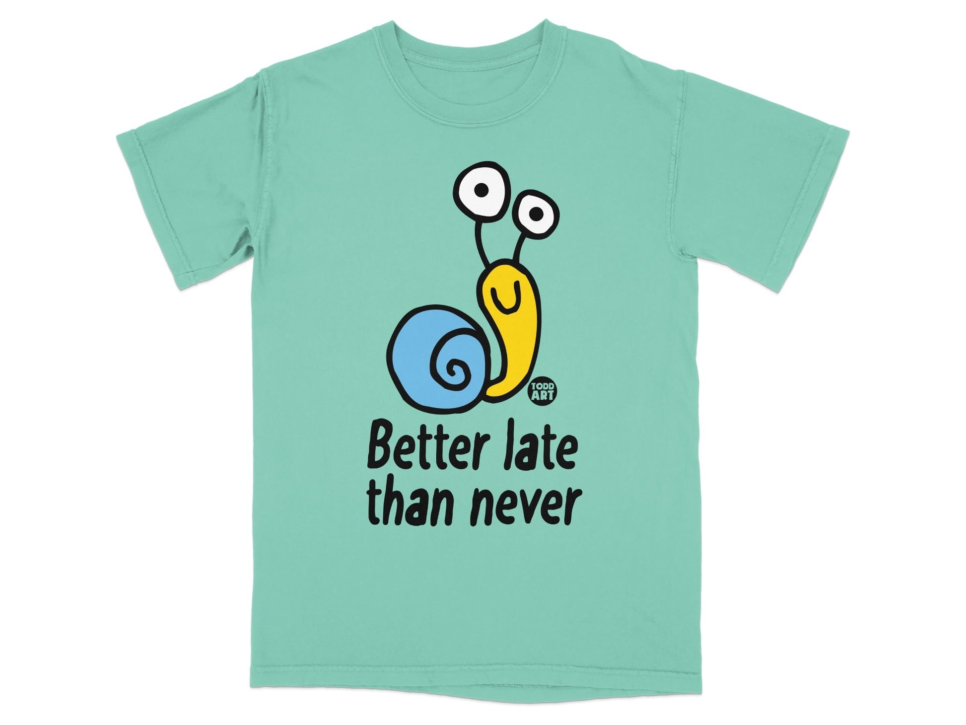 Better Late Than Never Snail With Quote T-Shirt