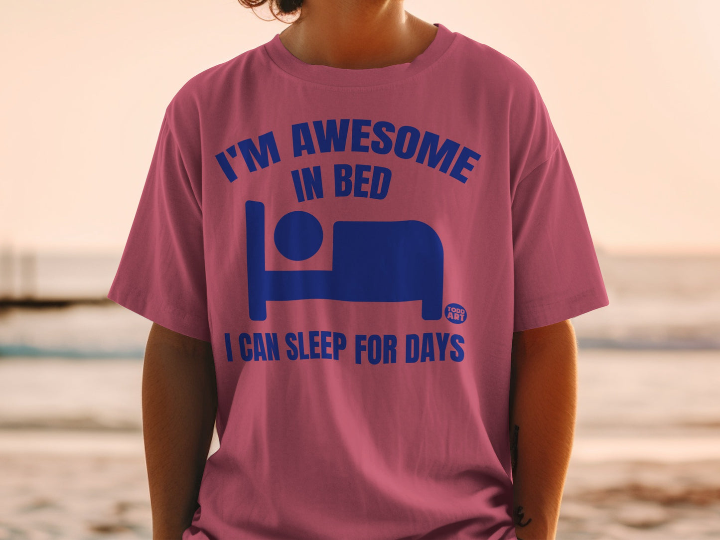 I'M AWESOME IN BED I CAN SLEEP FOR DAYS product type