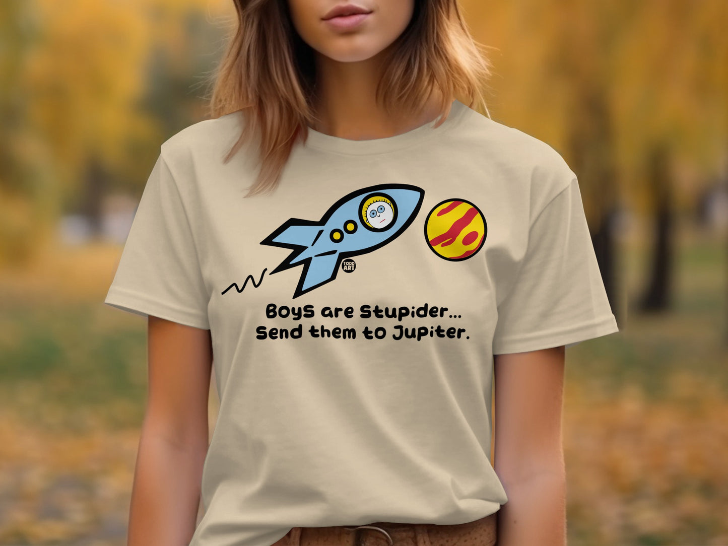 Boys are Stupider Send them to Jupiter t-shirt