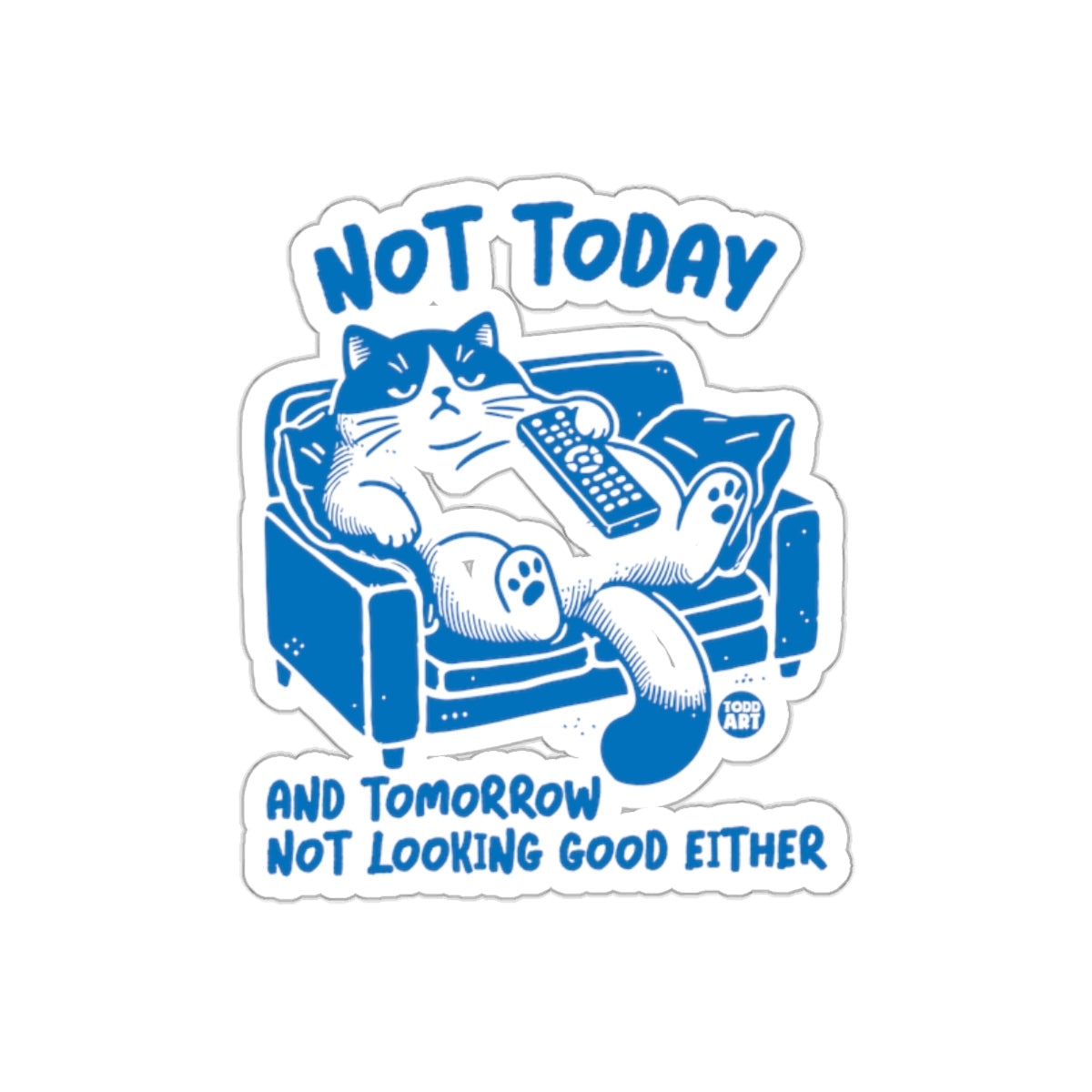 Not Today Cat Sitting With Remote Relaxing Design Sticker