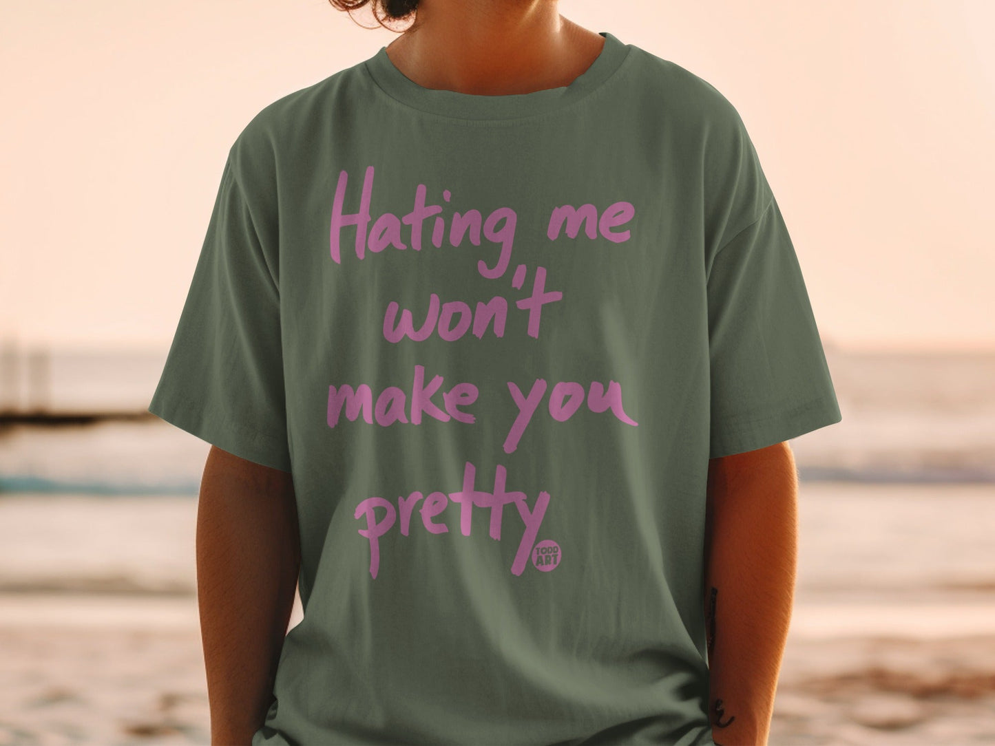 Hating Me Won't Make You Pretty Graphic T-Shirt