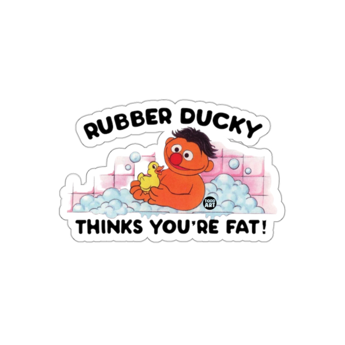 Rubber Ducky Thinks You're Fat Funny Graphic Image sticker