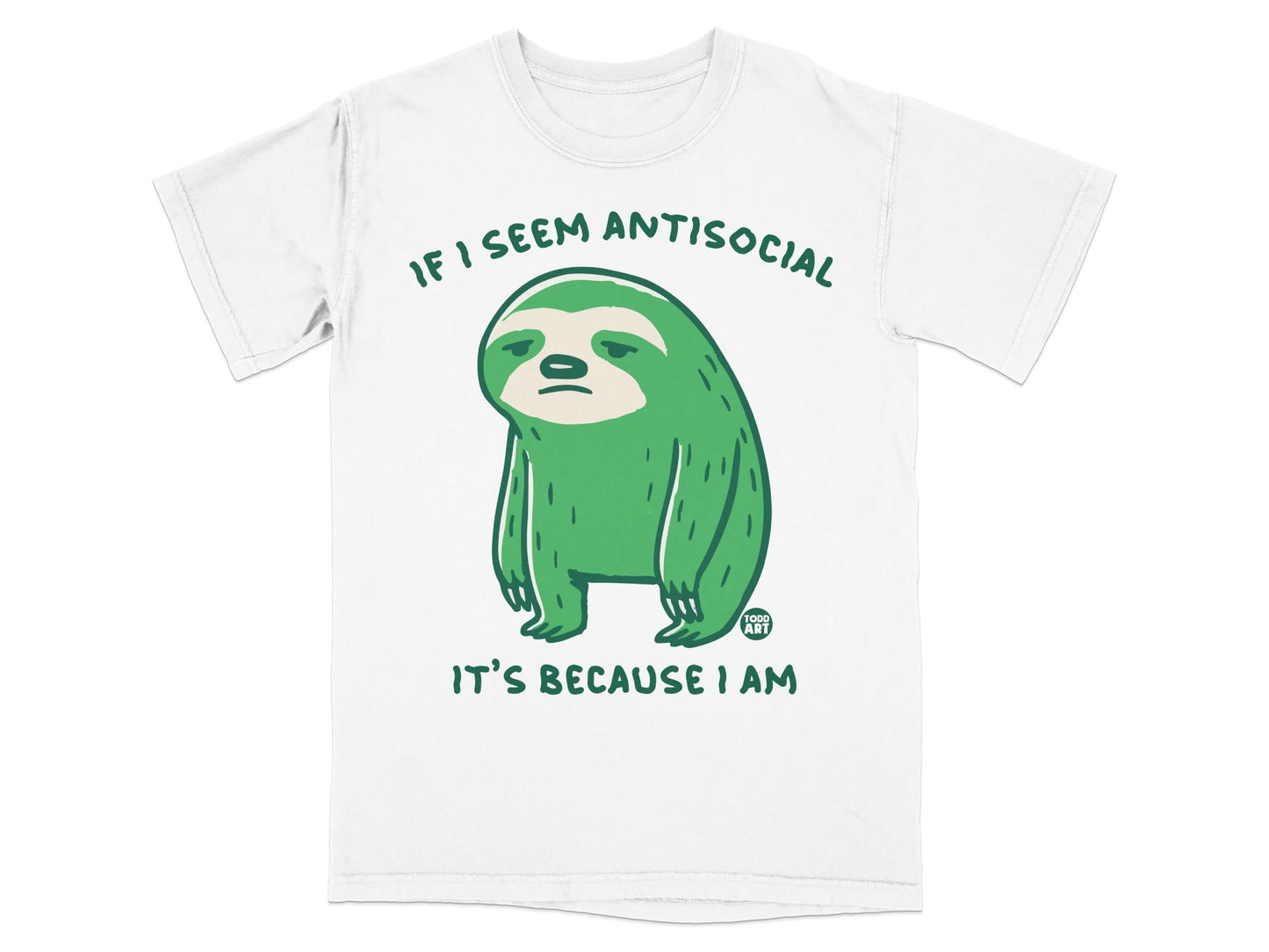 Green cartoon sloth wearing a white t-shirt that reads "If I seem antisocial it's because I am."