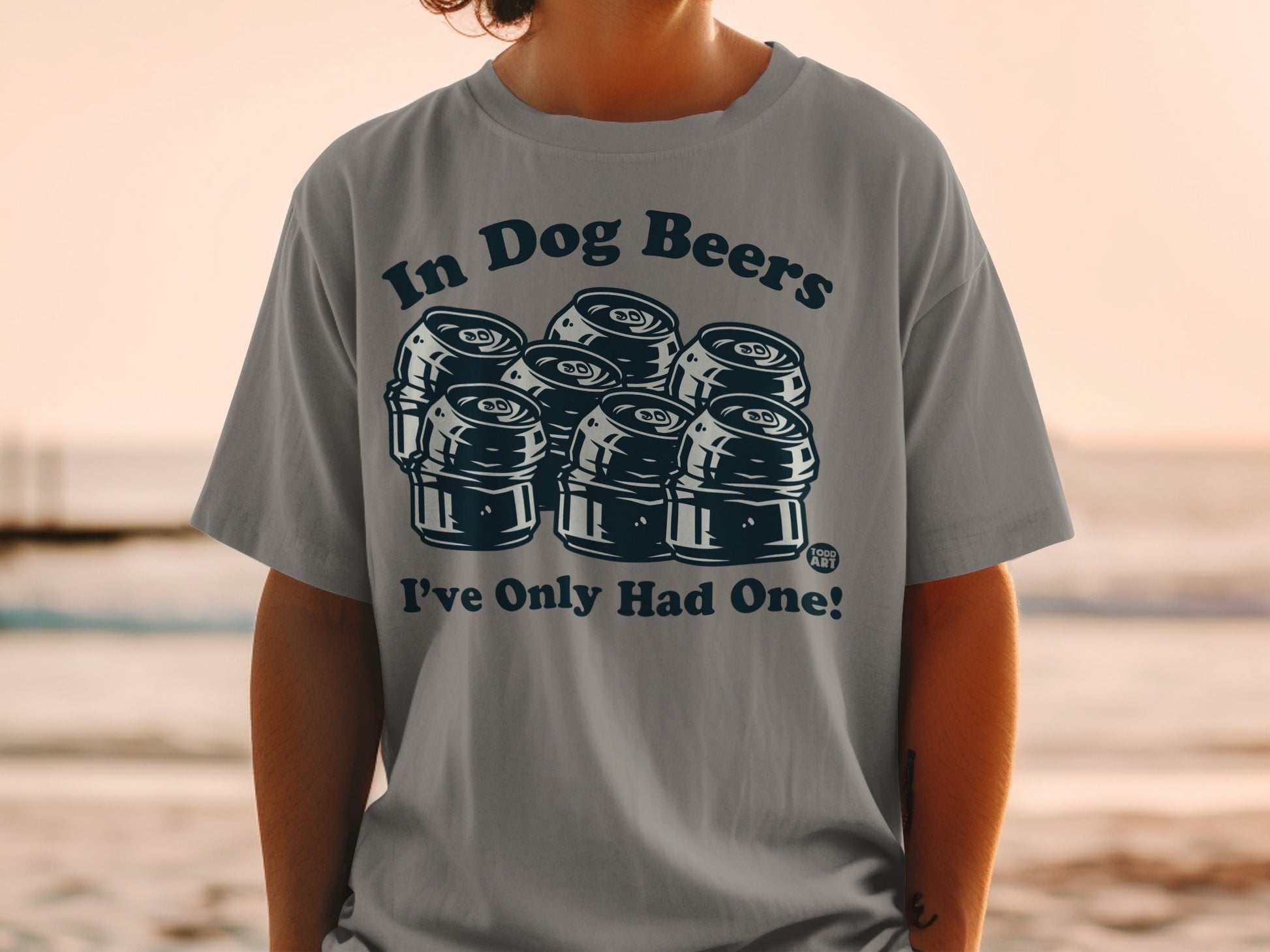 In Dog Beers I've Only Had One T-shirt