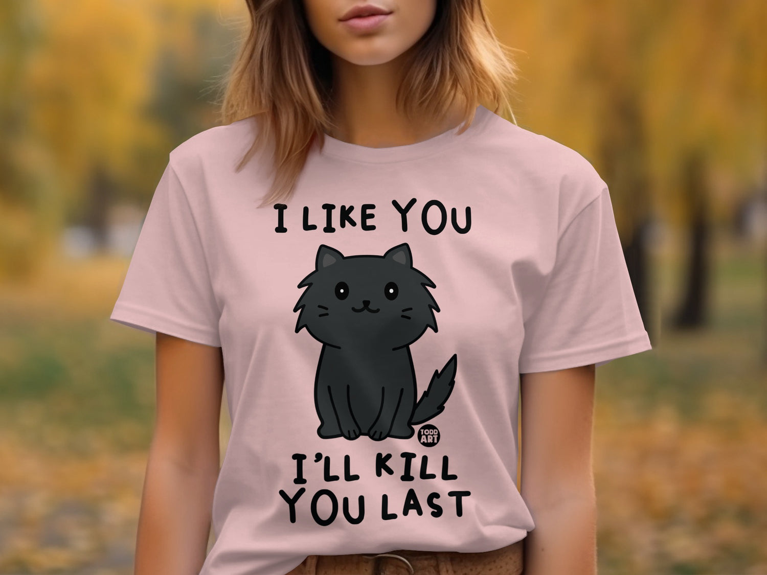 I Like You I'll Kill You Last Cute Cat Print Shirt