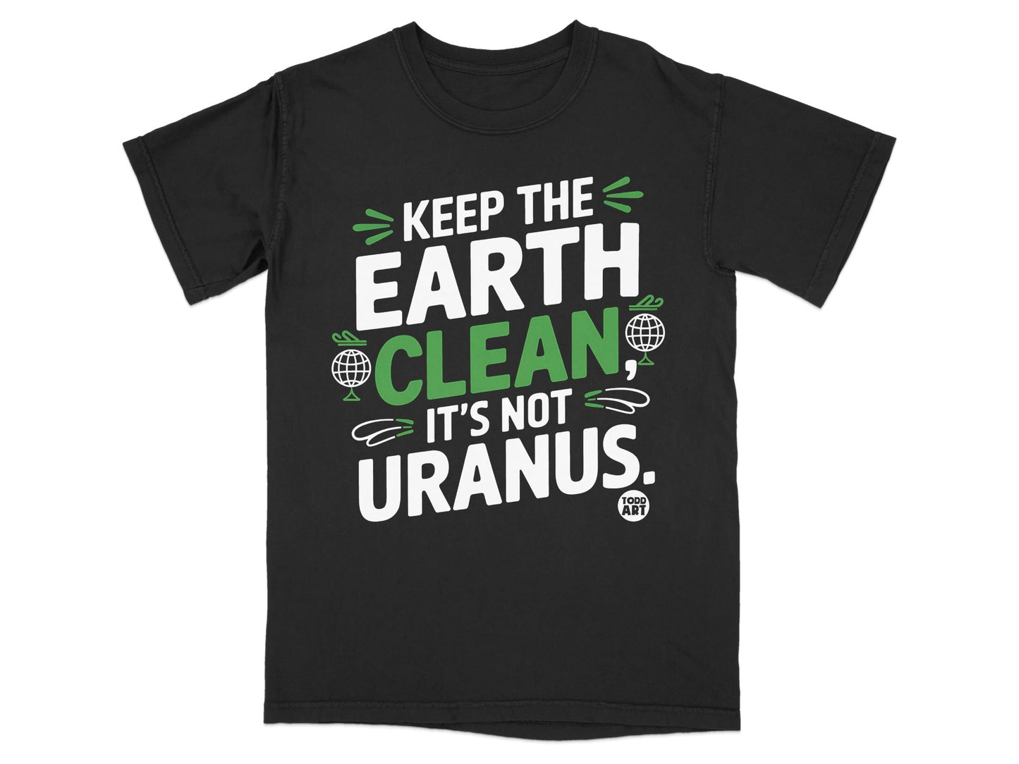 Keep The Earth Clean It's Not Uranus T-shirt