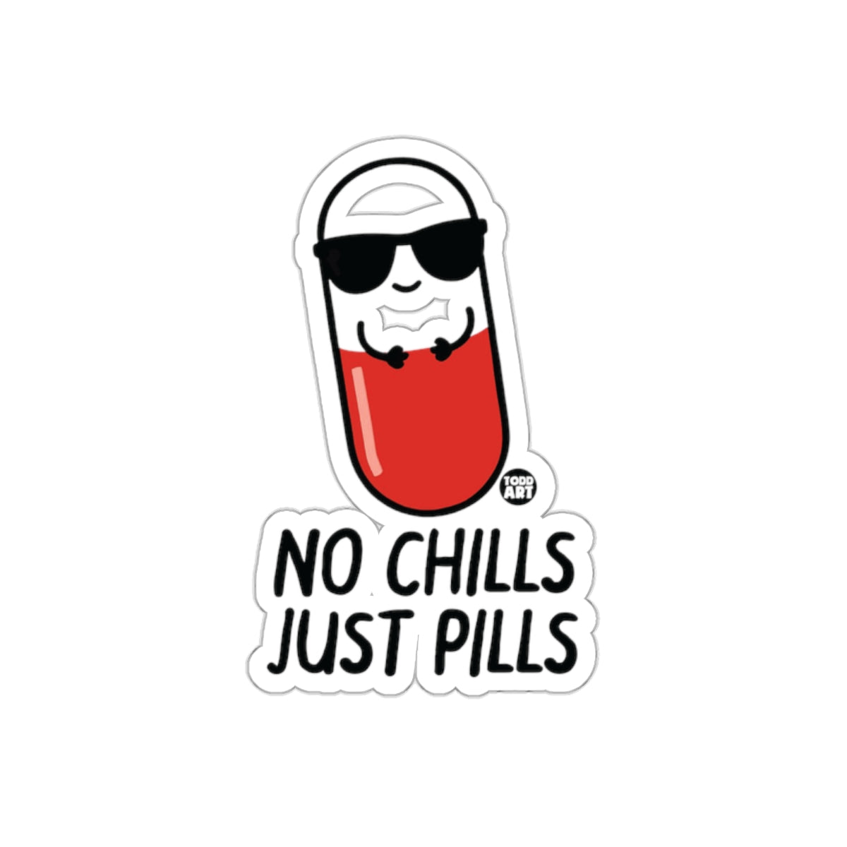 No Chills Just Pills Funny Sticker for Humor Fans