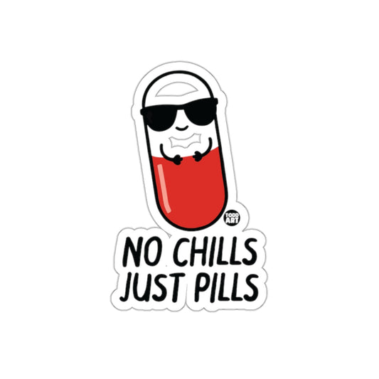No Chills Just Pills Funny Sticker for Humor Fans
