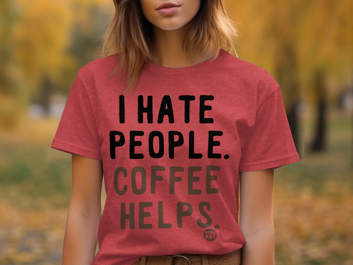 I Hate People Coffee Helps Funny Statement Shirt