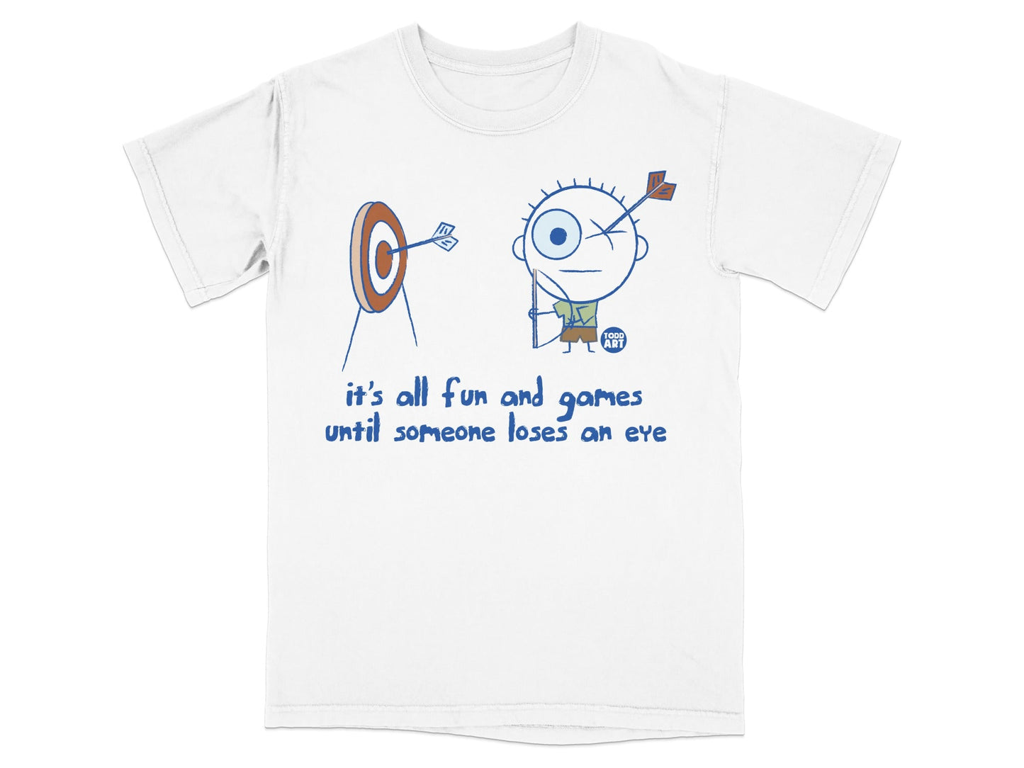 It's All Fun and Games Until Someone Loses an Eye T-shirt