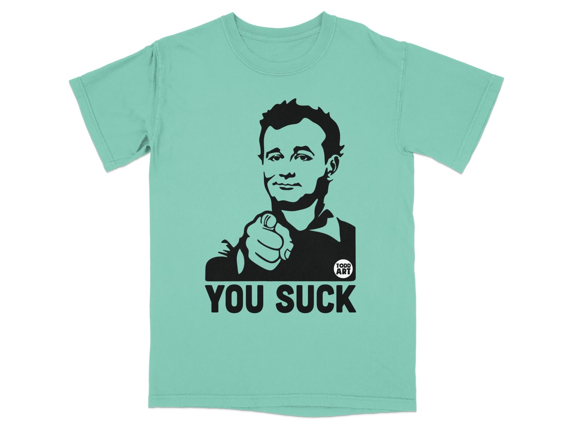 Teal t-shirt with black graphic of Bill Murray pointing, text reads "YOU SUCK".