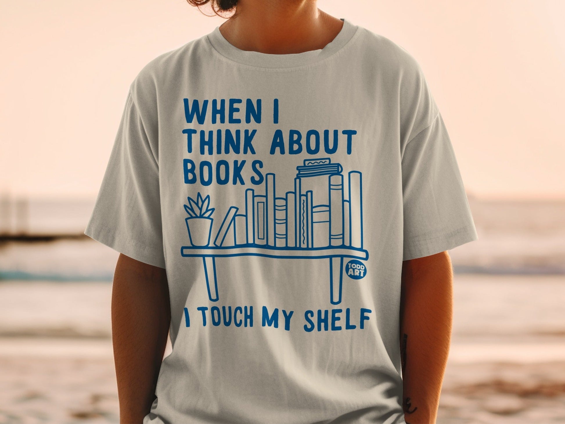 When I Think About Books I Touch My Shelf T-shirt