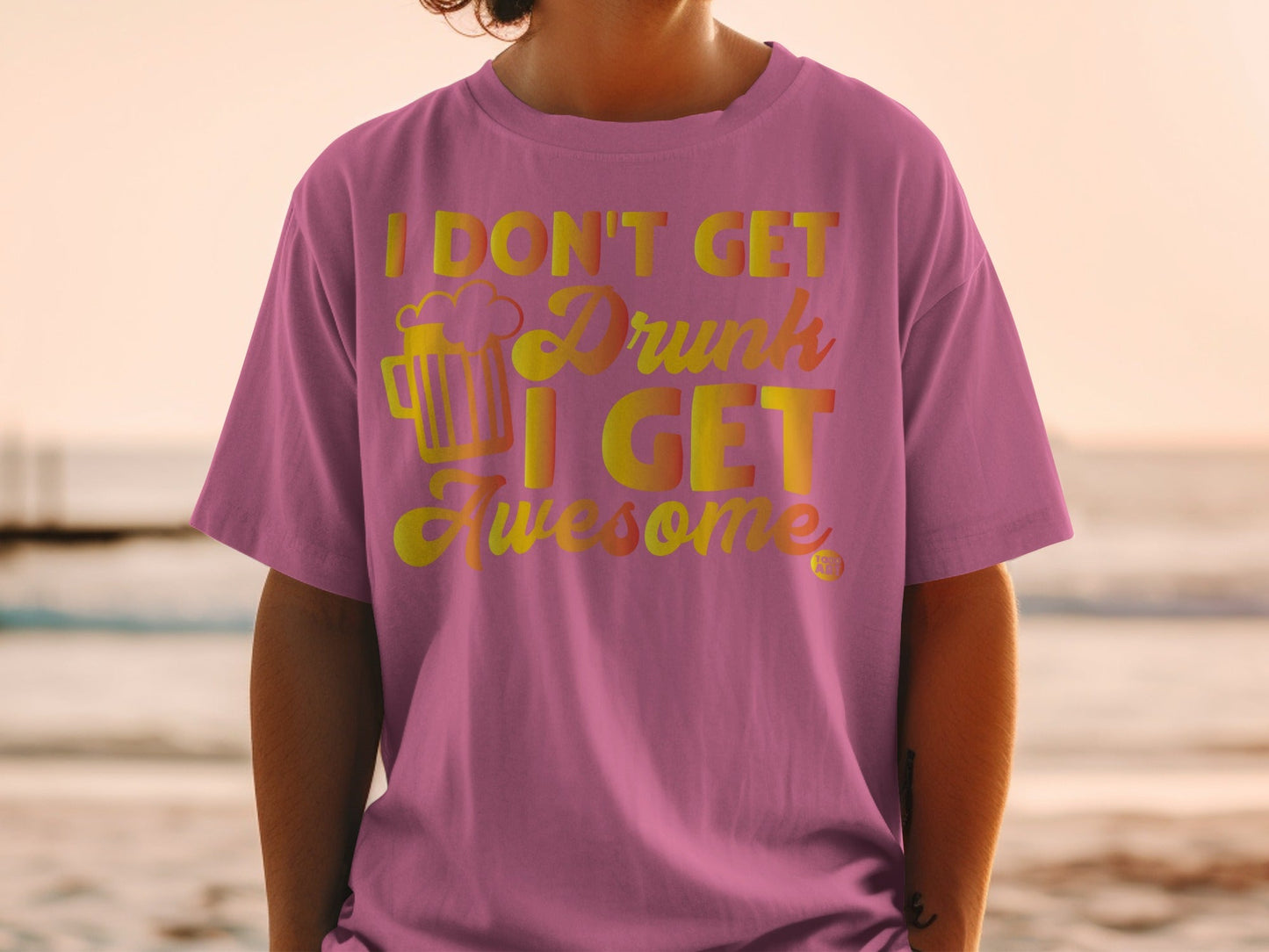I Don't Get Drunk I Get Awesome Graphic T-Shirt