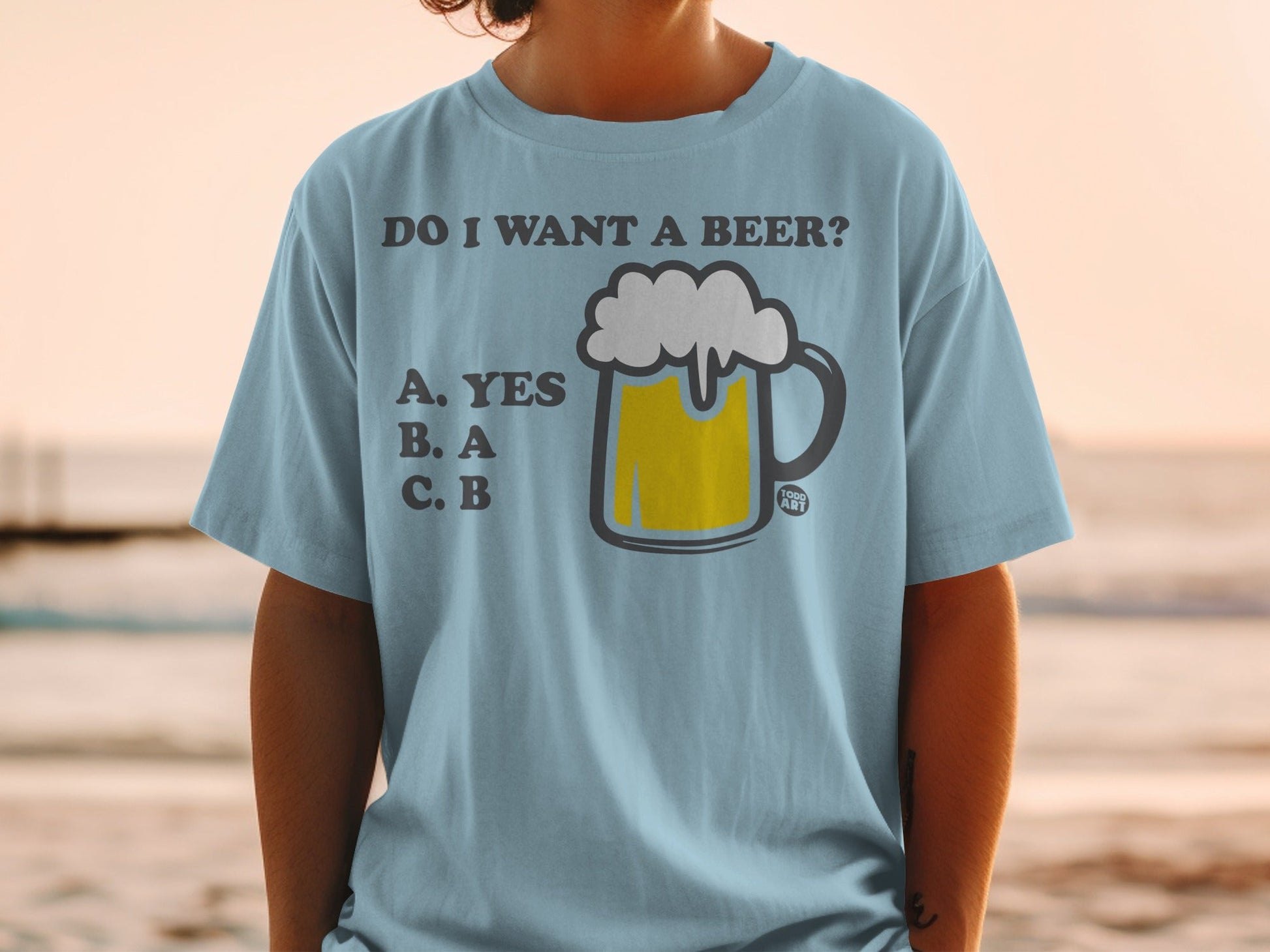 Do I Want A Beer Yes A B Funny T-Shirt for Beer Lovers