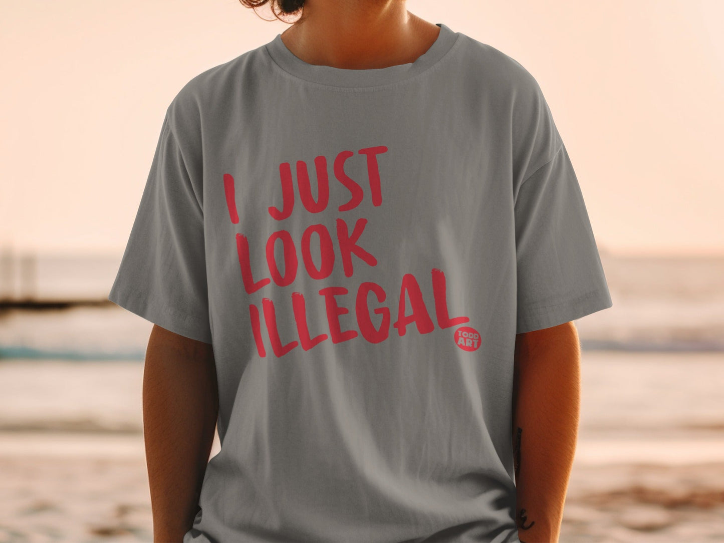 I Just Look Illegal Todd Art Statement T-shirt