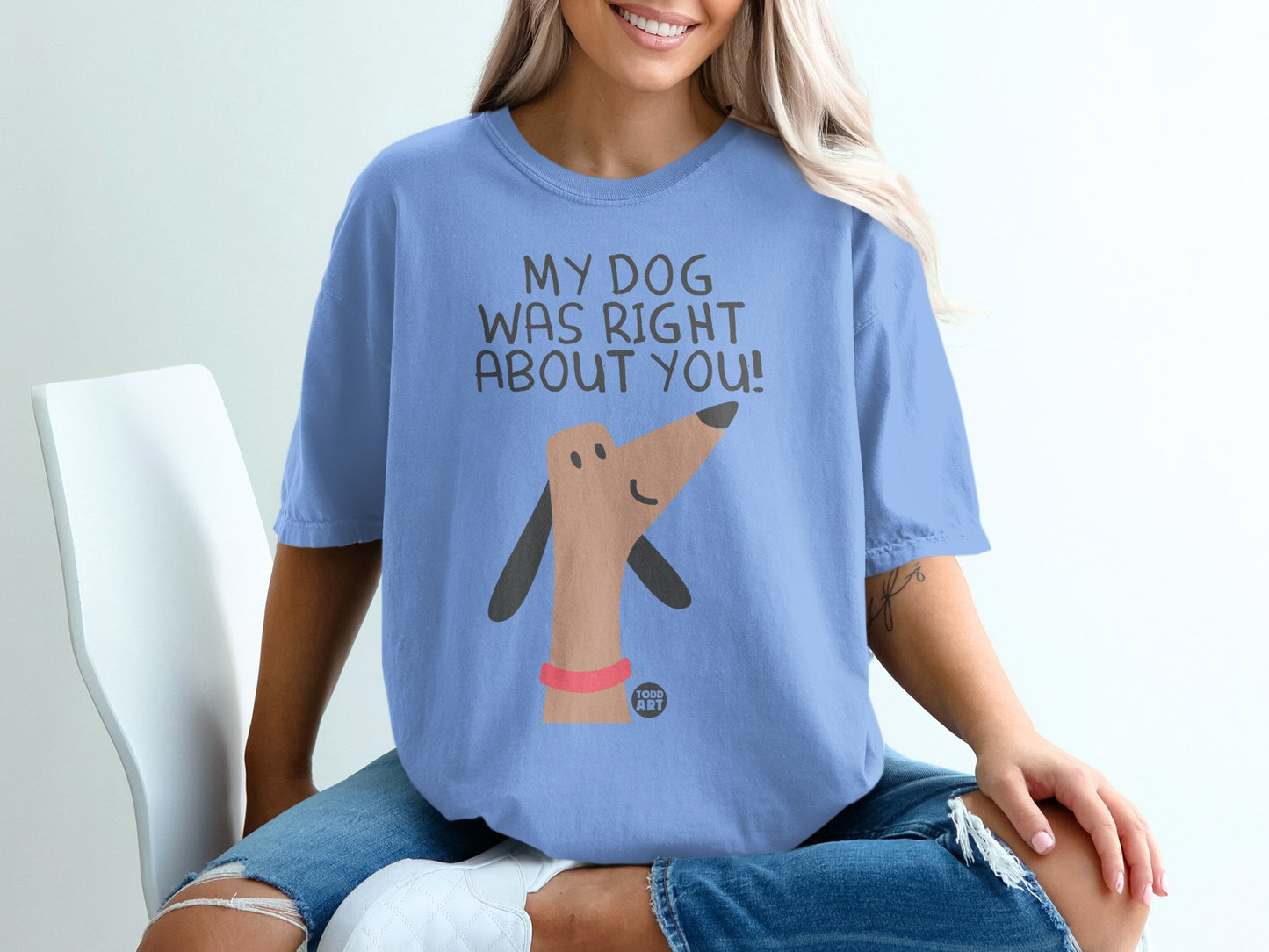 My Dog Was Right About You Cute Dog Illustration Shirt