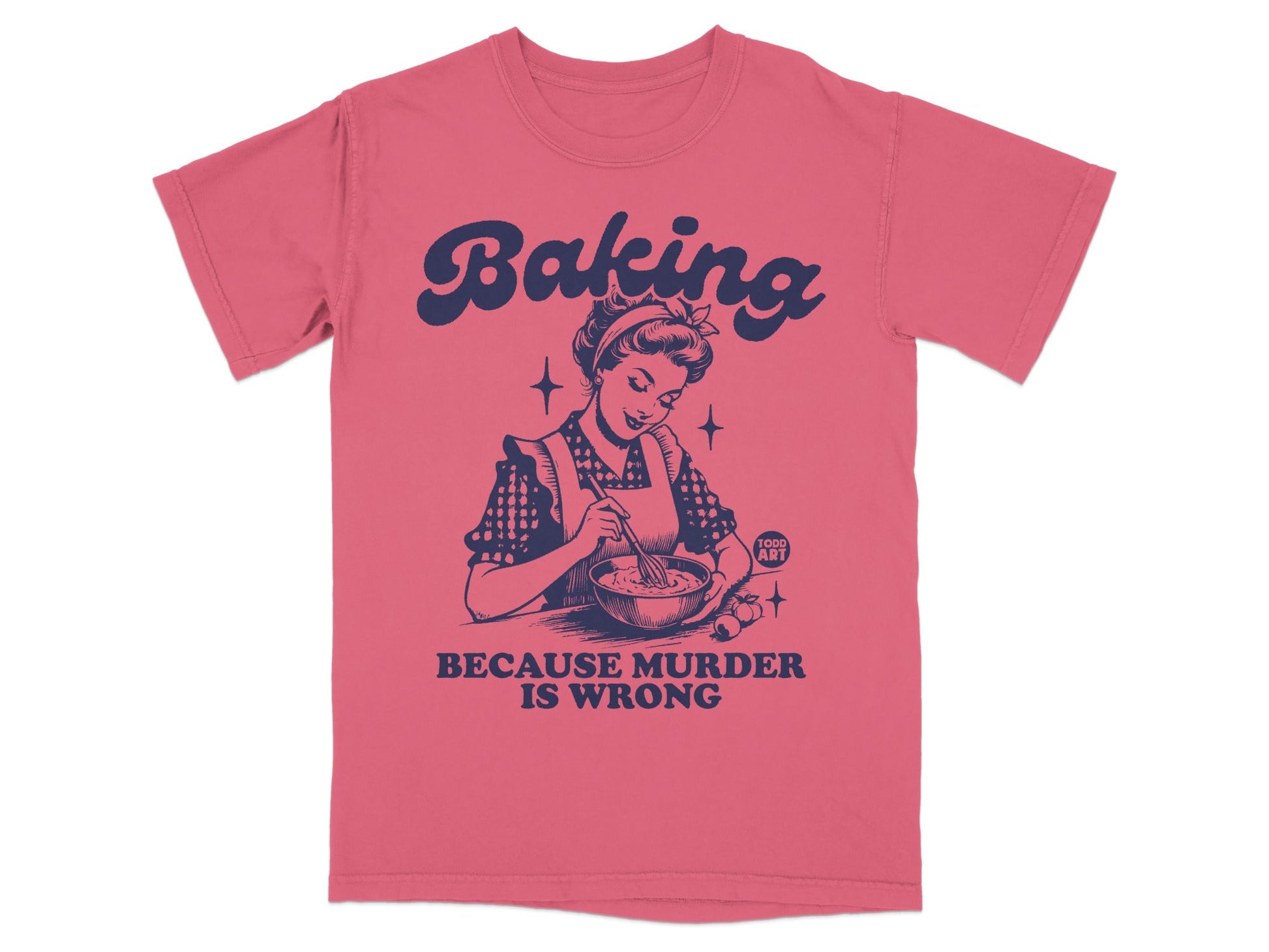 T-shirt with "Baking Because Murder Is Wrong" text and vintage woman baking.