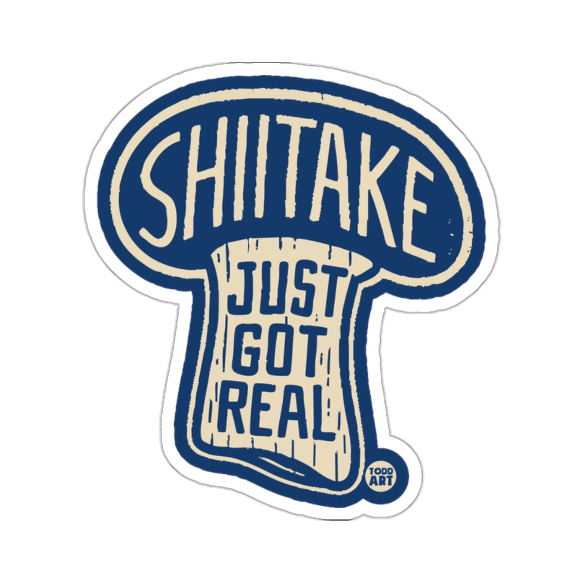 SHIITAKE JUST GOT REAL Mushroom Graphic 