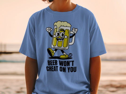 Beer Won't Cheat On You Graphic T-Shirt