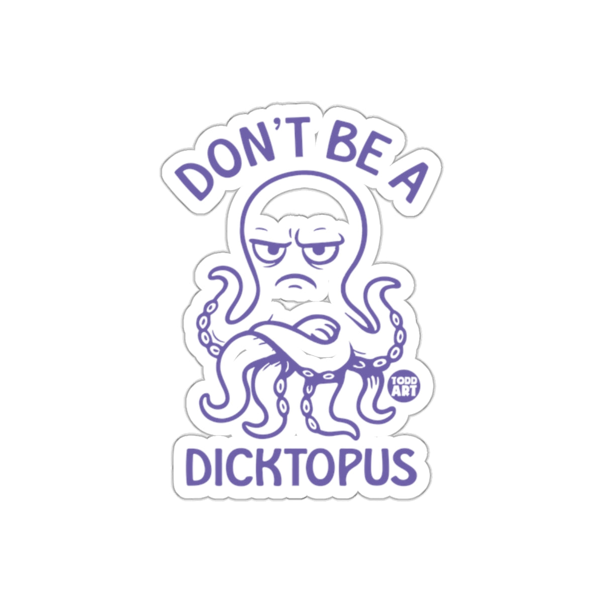 Don't Bea Dicktopus Funny Octopus Sticker