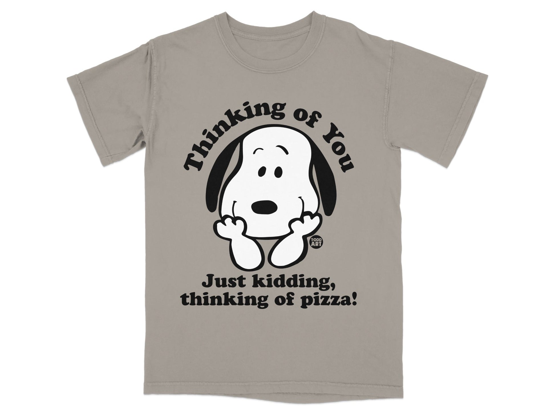 Snoopy t-shirt with "Thinking of You. Just kidding, thinking of pizza!" text.