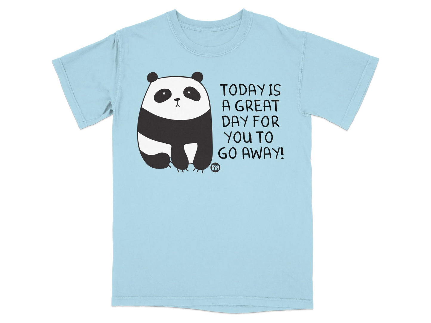 Today Is a Great Day For You to Go Away T-shirt