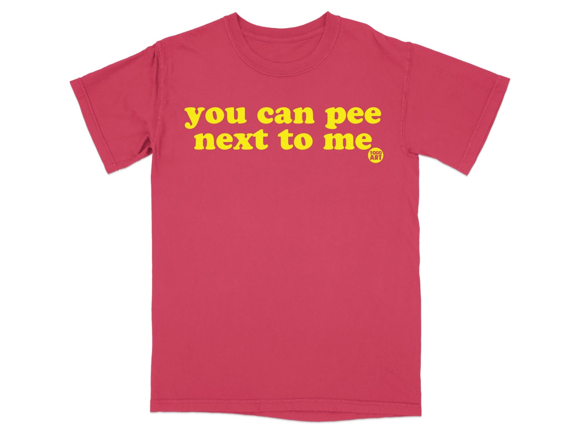 you can pee next to me funny saying t-shirt