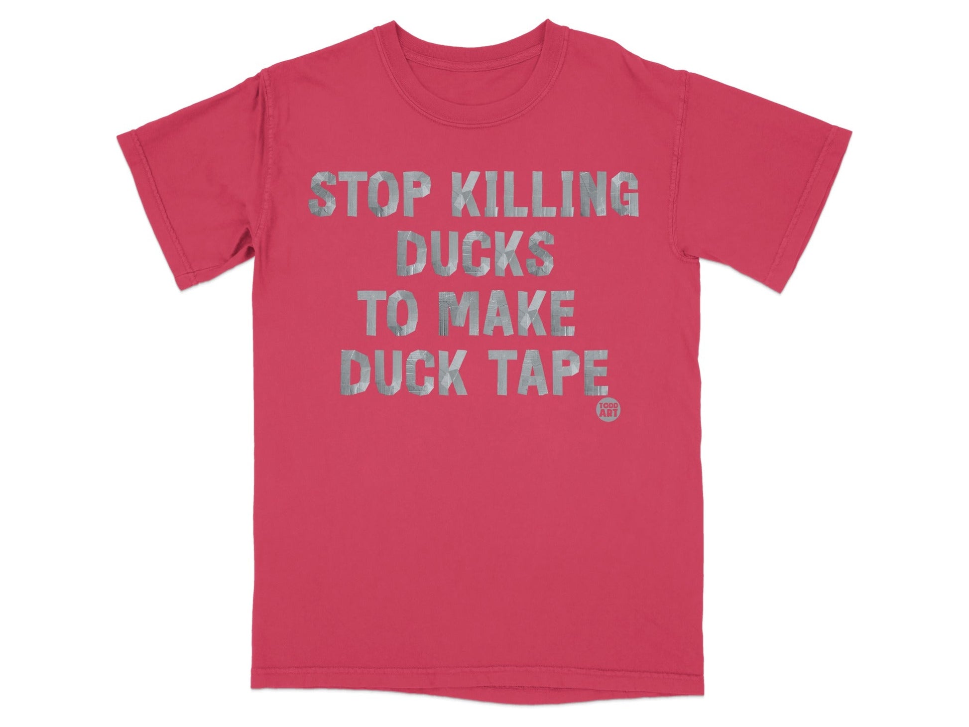 Stop Killing Ducks To Make Duck Tape T-shirt