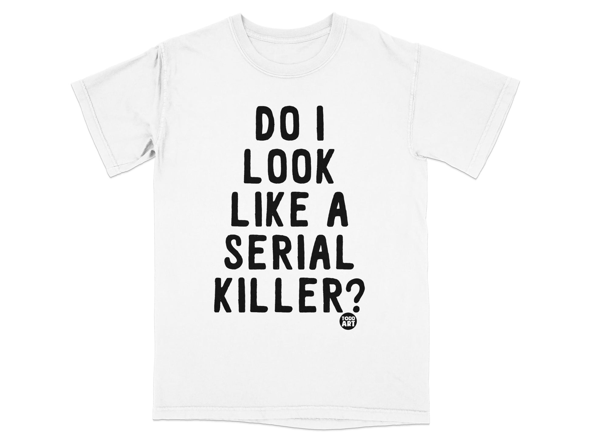 Do I Look Like A Serial Killer Graphic T-Shirt