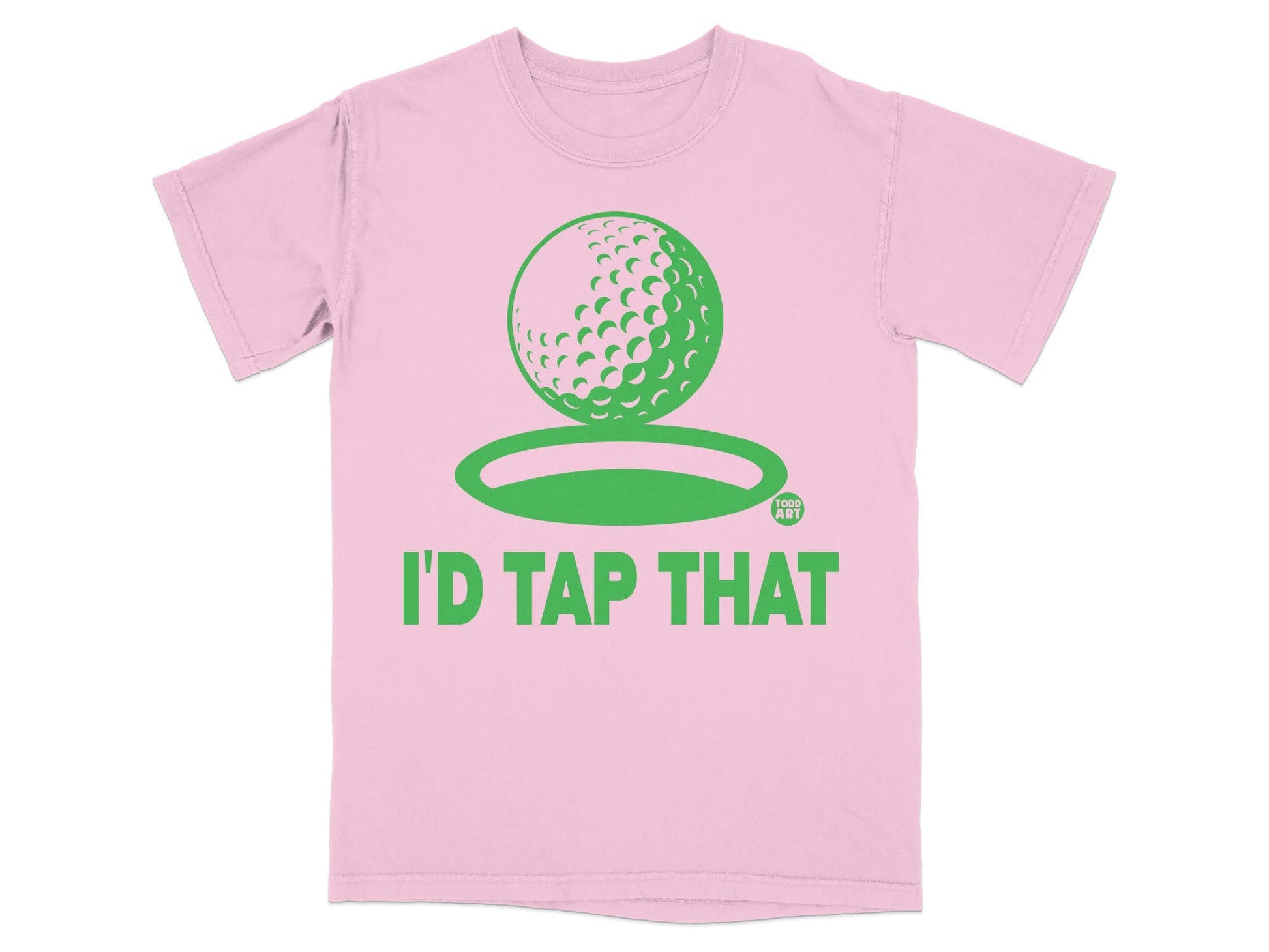 Pink t-shirt with green golf ball and "I'd Tap That" text.