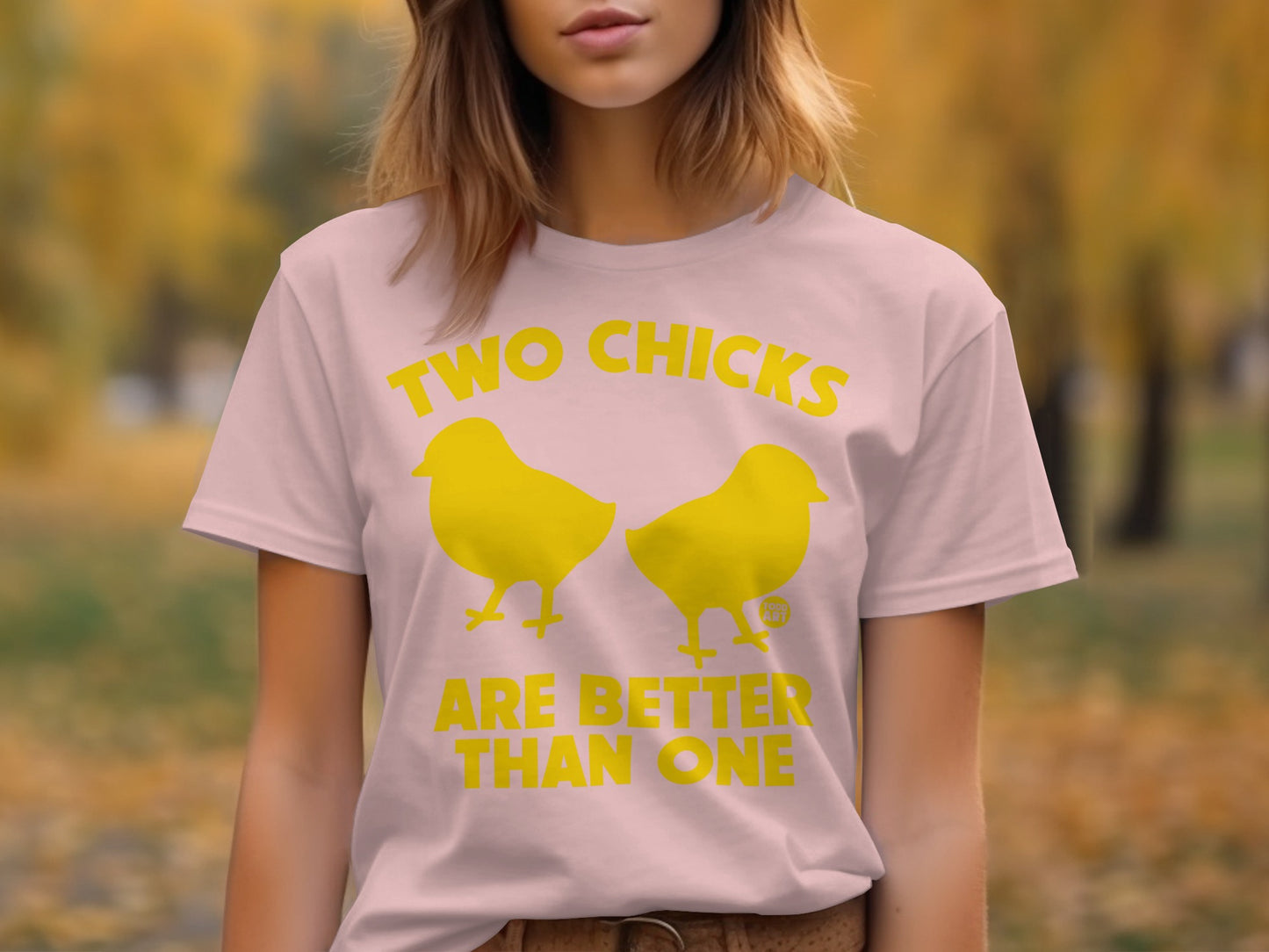 Two Chicks Are Better Than One Funny T-Shirt