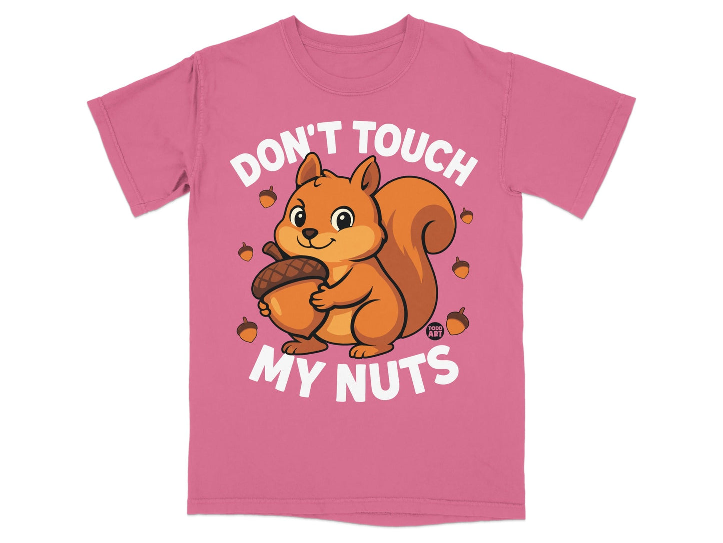 Pink t-shirt with a cartoon squirrel holding an acorn and the text "DON'T TOUCH MY NUTS".