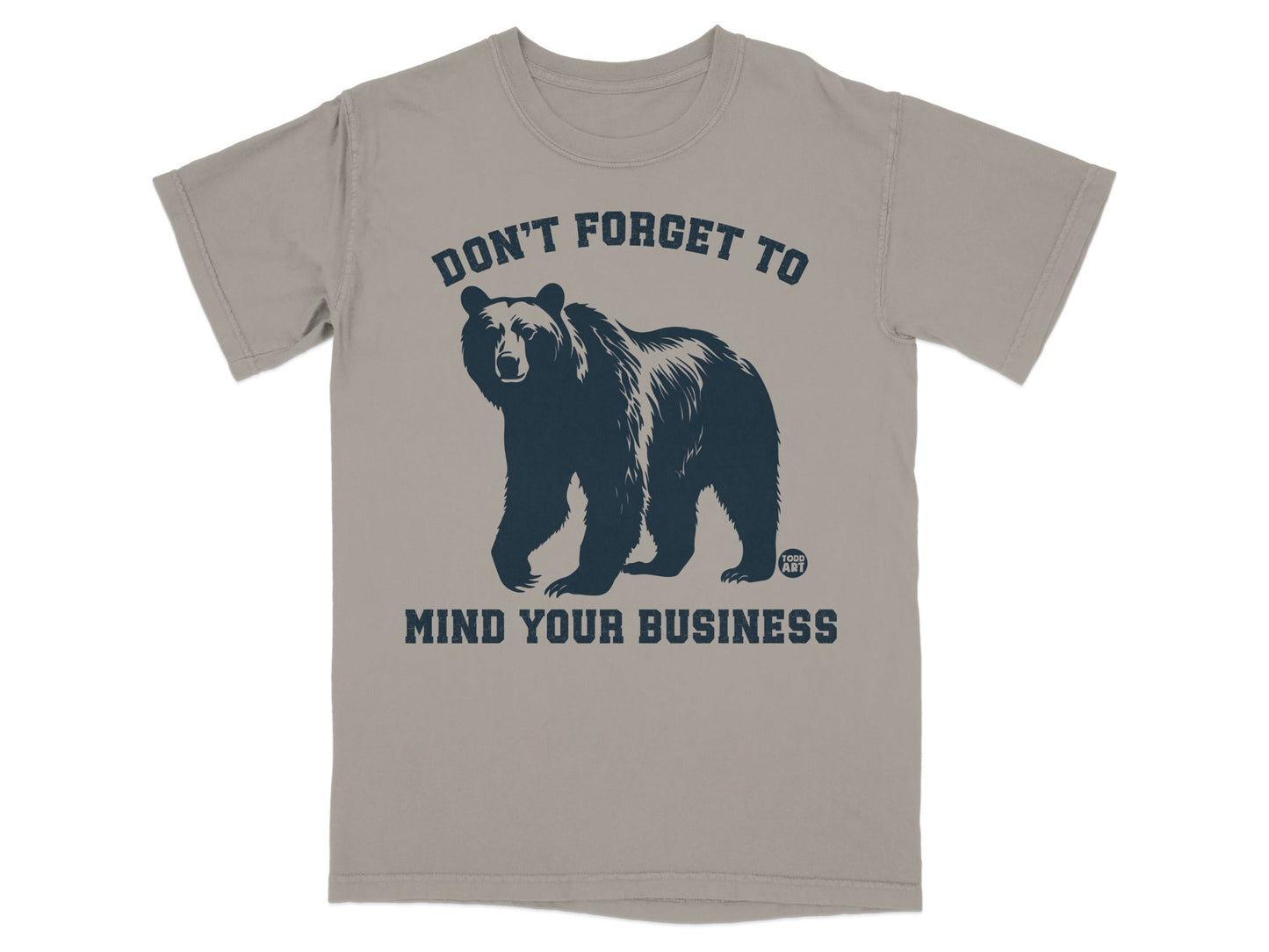 Don't Forget to Mind Your Business Bear Shirt
