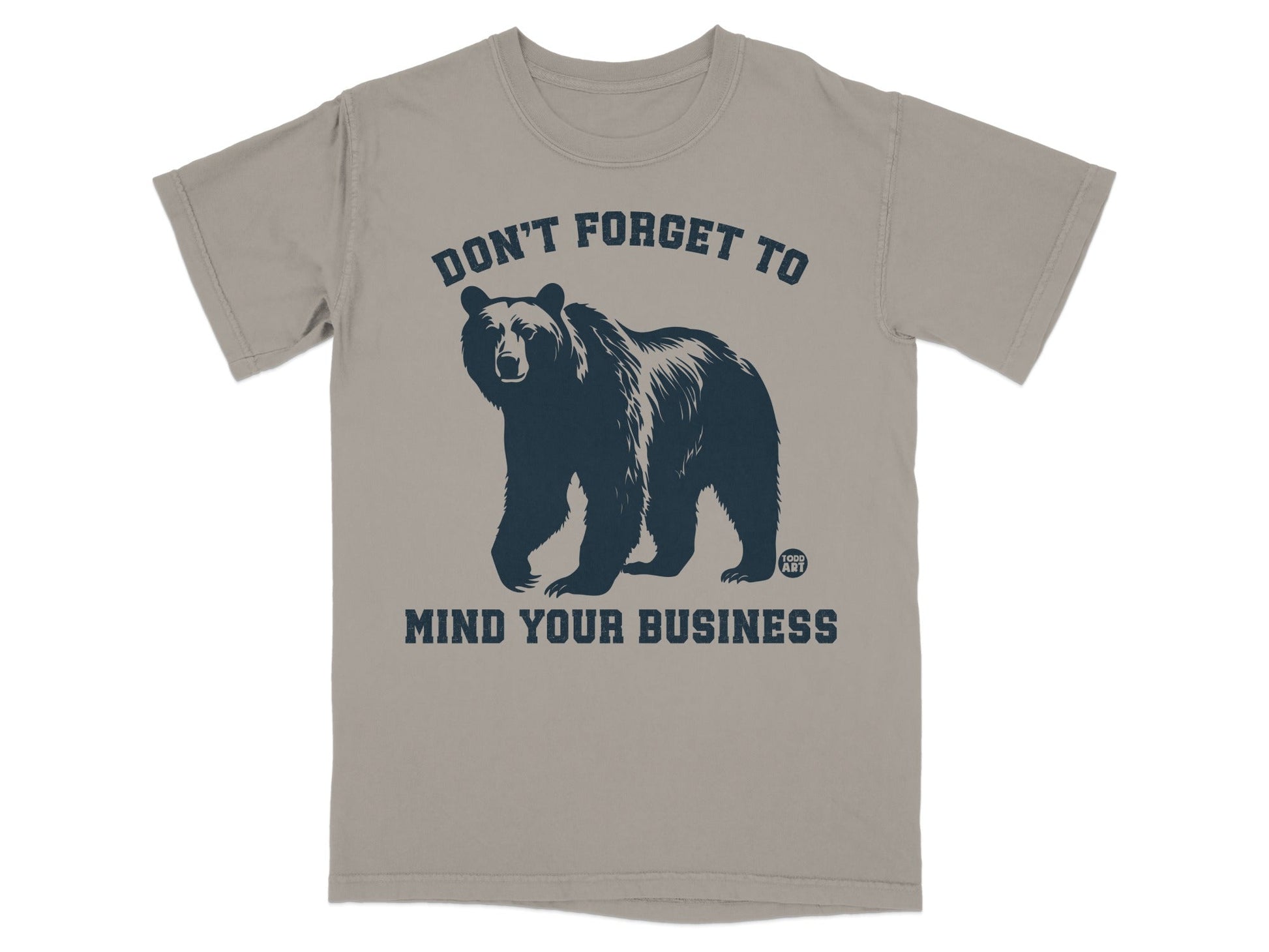 Don't Forget to Mind Your Business Bear Shirt