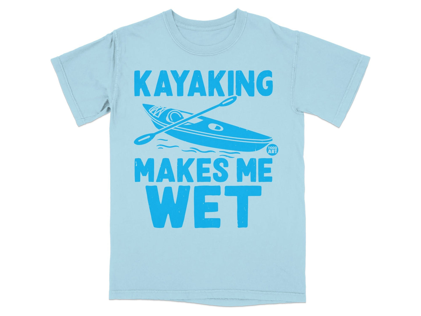Light blue t-shirt with "Kayaking Makes Me Wet" and a kayak graphic.