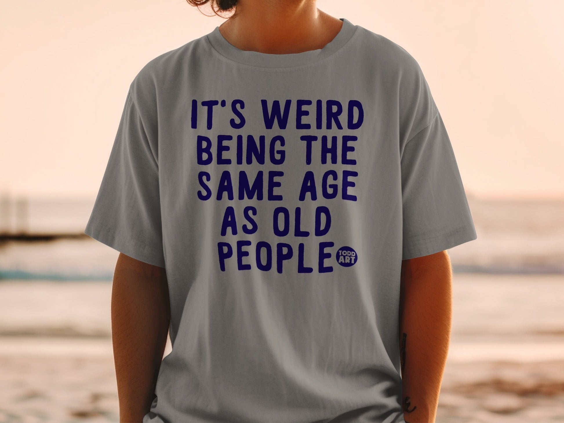 It's Weird Being the Same Age as Old People Product