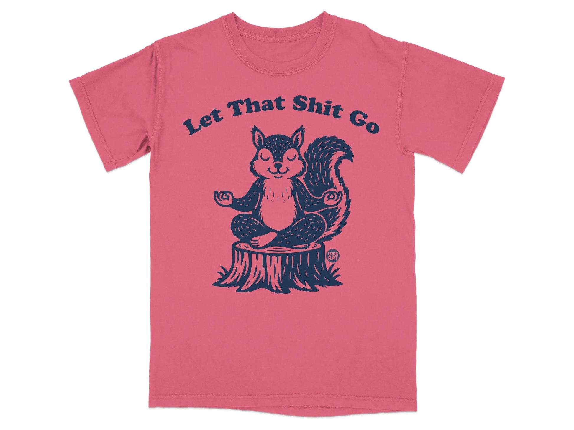 T-shirt with a meditating squirrel on a tree stump, text reads "Let That Shit Go".