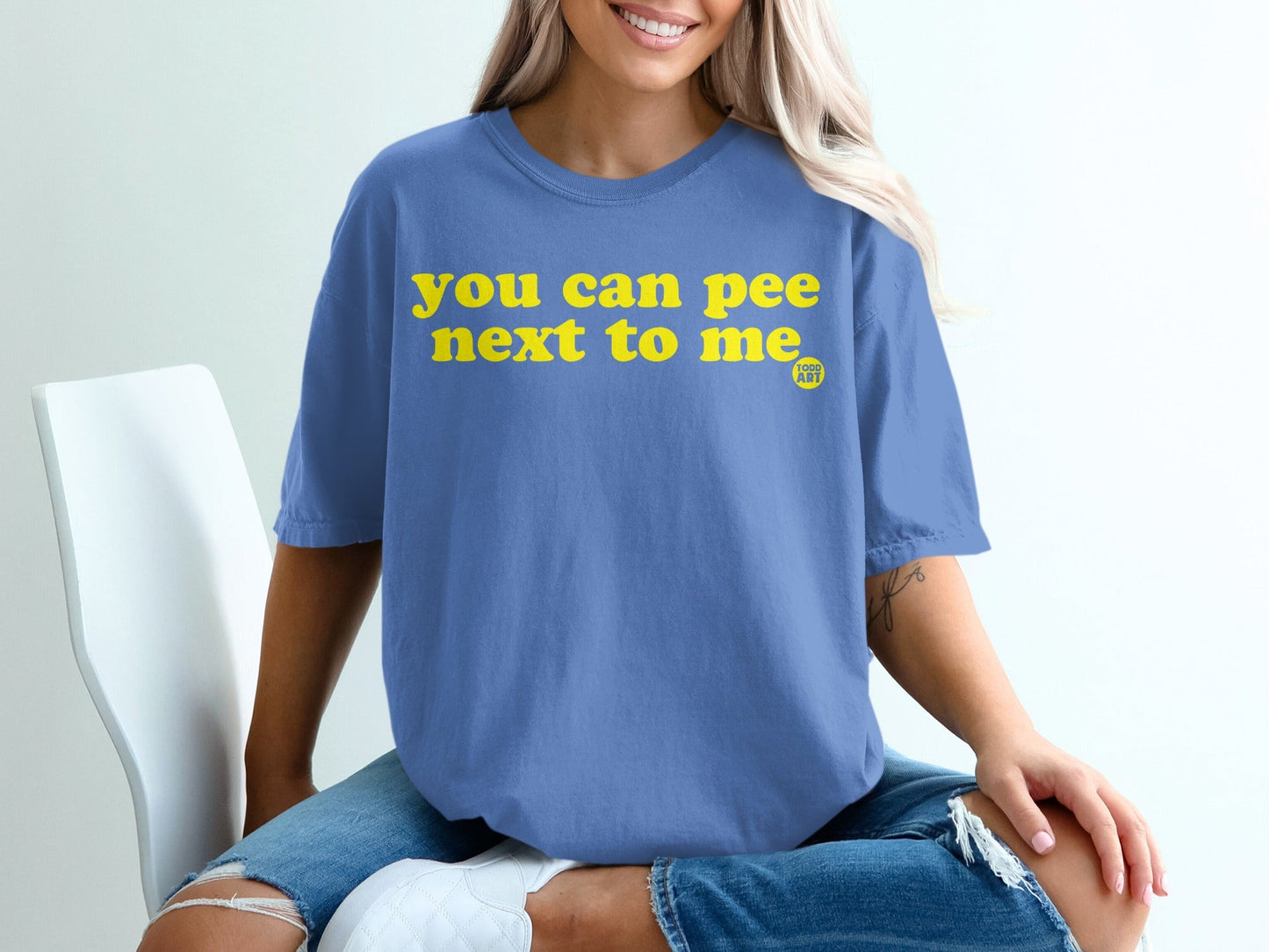 You Can Pee Next To Me Todd Art T-Shirt
