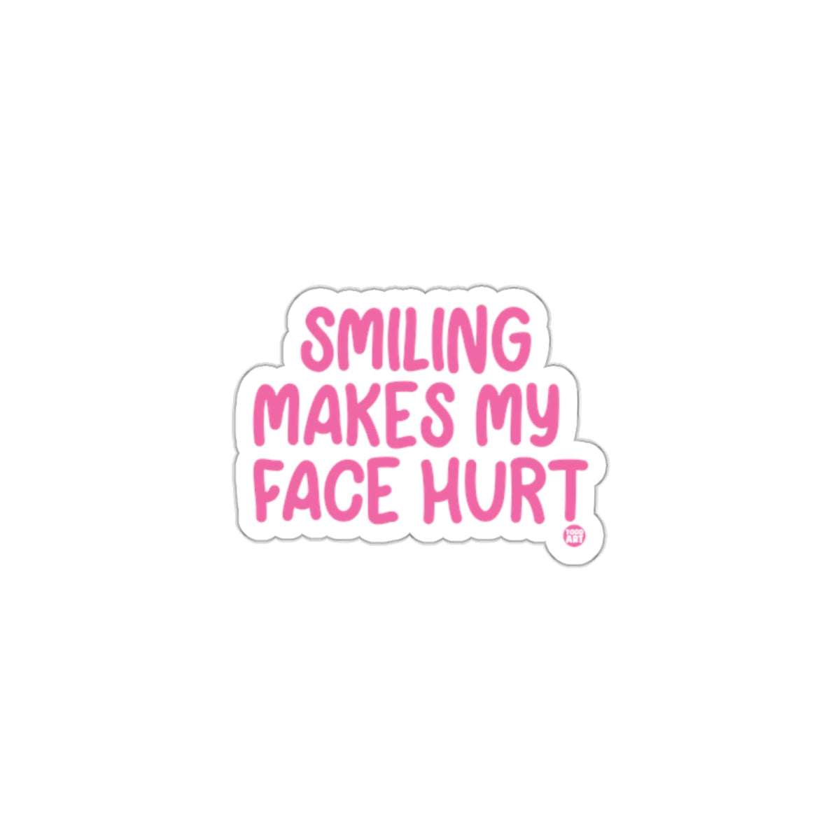 Smiling Makes My Face Hurt Sticker Fun Product
