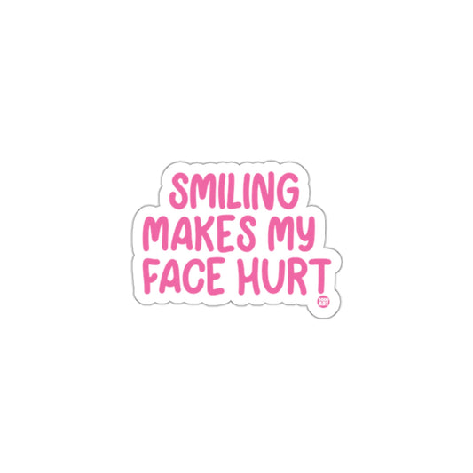 Smiling Makes My Face Hurt Sticker Fun Product