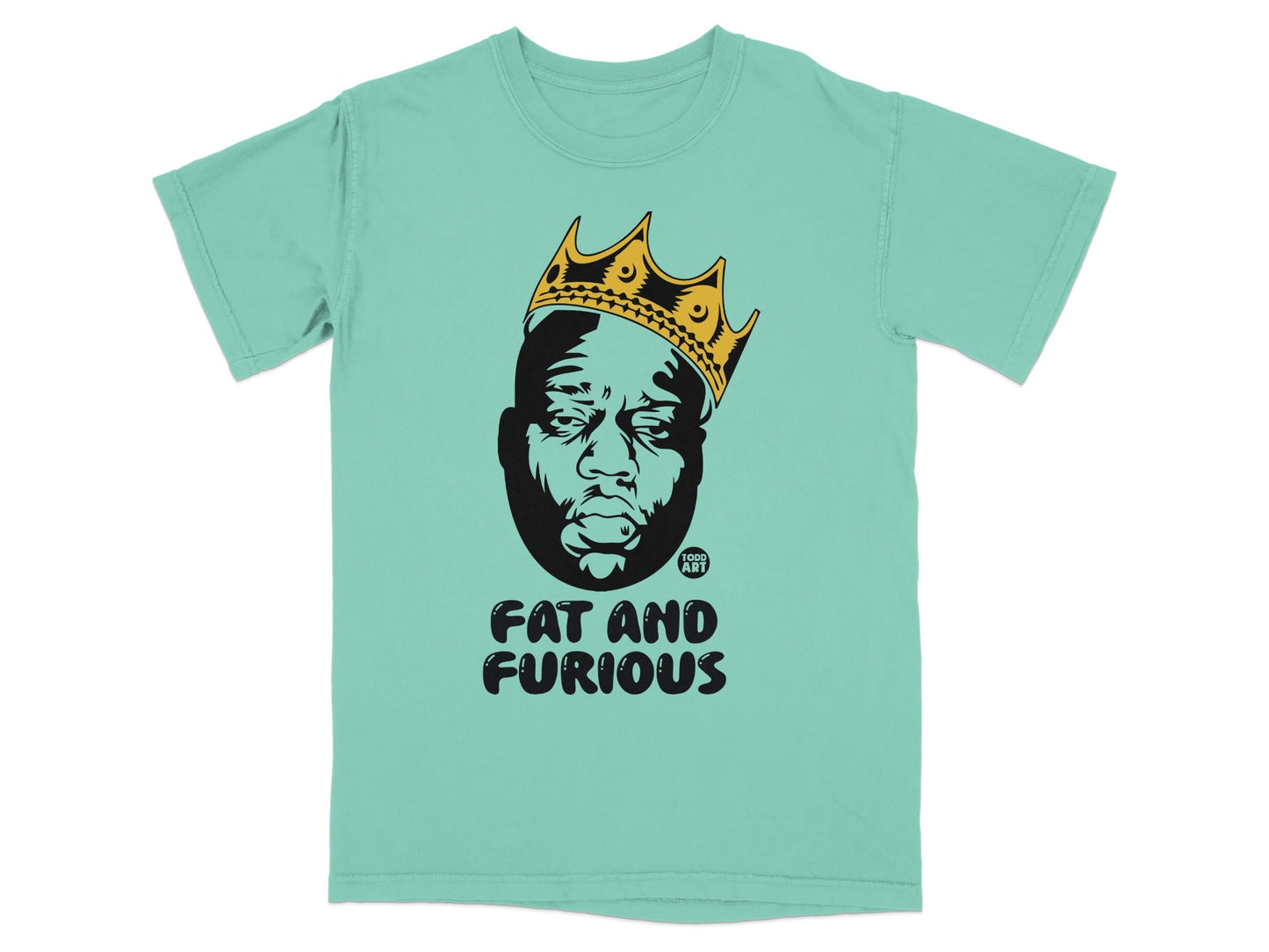 Mint green t-shirt featuring a crown-wearing portrait and "FAT AND FURIOUS" text.